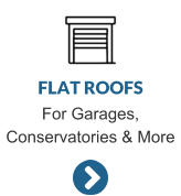 FLAT ROOFS For Garages, Conservatories & More