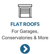 FLAT ROOFS For Garages, Conservatories & More