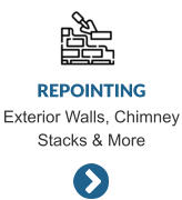 REPOINTING Exterior Walls, Chimney Stacks & More