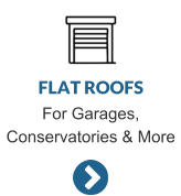 FLAT ROOFS For Garages, Conservatories & More