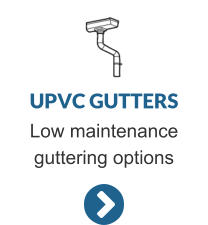 UPVC GUTTERS Low maintenance guttering options